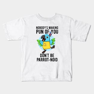 Don't Be Parrot-noid Funny Bird Parrot Pun Kids T-Shirt